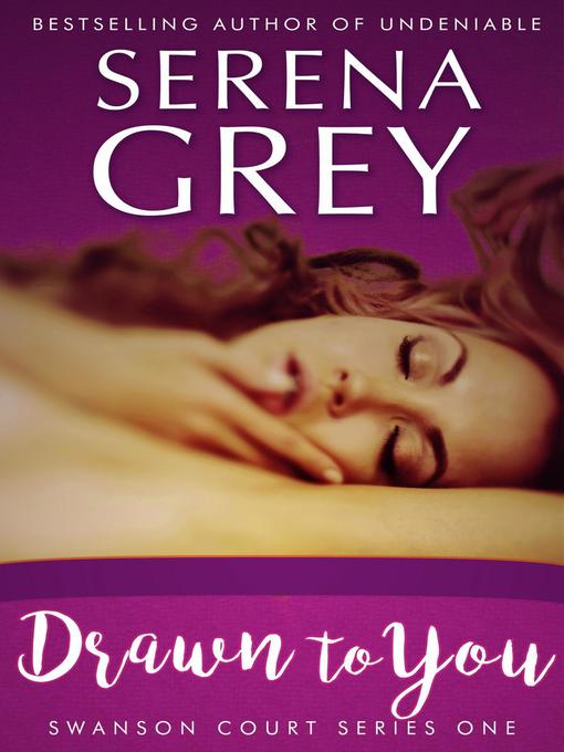 Title details for Drawn to You by Serena Grey - Available